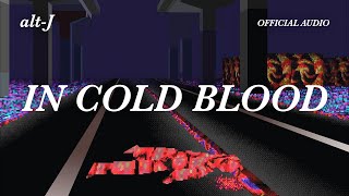 altJ  In Cold Blood Official Audio [upl. by Krein711]