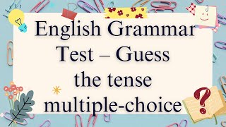 English Grammar Test – Guess the tense multiple choice GrammarChallenge Grammar EnglishGrammar [upl. by Carolus31]