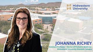 Johanna Richey Arizona College of Podiatric Medicine  Midwestern University Glendale Campus [upl. by Lyrahs]