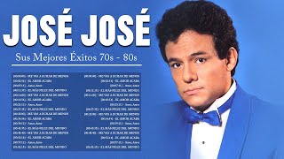 JOSE JOSE SUS MEJORES ÉXITOS  LAS GRANDES CANCIONES DE JOSE JOSE 70s 80s [upl. by Ettelegna]