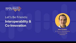 Digital Health On Air S3E7  Lets Be Friends Interoperability and CoInnovation [upl. by Goldi]