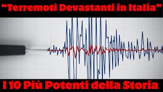 Terremoti Devastanti in Italia I 10 Più Potenti della Storia [upl. by Eilahtan855]