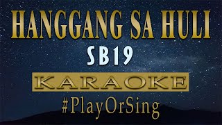 Hanggang Sa Huli  SB19 KARAOKE VERSION [upl. by Eedahs]