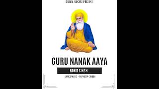 Guru Nanak Aaya  Rohit Singh  Pravdeep Chabba Gurupurab Shabad 2024 [upl. by Ecyor]