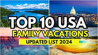 10 Best Family Vacation Destinations USA Top Spots for 2024 [upl. by Nama]