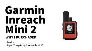 Why did I purchase a Garmin inReach Mini 2 [upl. by Assetal]