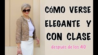 Como Verse Elegante y Con Clase Después de los 40 [upl. by Ikcim]