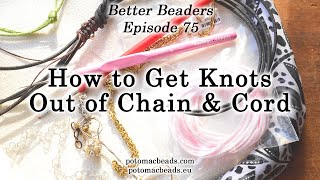 How to Get Knots out of Chain and Cord Better Beader Jewelry Making Tutorial by PotomacBeads [upl. by Lyrehc532]