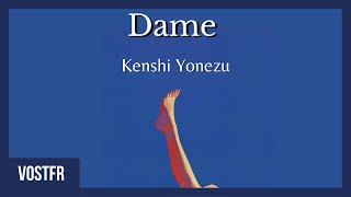 Dame  Kenshi Yonezu VOSTFR [upl. by Fagaly438]