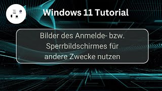 Bilder des Windows 11 Sperrbildschirmes für andere Zwecke nutzen Windows 11 Tutorial [upl. by Nomrah]