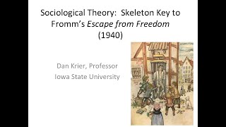 Sociological Theory Skeleton Key 1 to Erich Fromms Escape from Freedom 1940 © Dan Krier [upl. by Khalid]