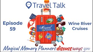 MMP Travel Talk Episode 59 Wine River Cruises [upl. by Anifur]