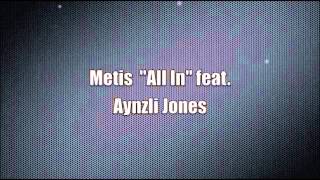 Metis All In Ft Aynzli Jones [upl. by Nasya]