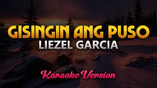 Gisingin Ang Puso  Liezel Garcia Karaoke [upl. by Else]