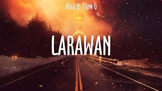 JRoa ft Flow G  LARAWAN  lyrics  Biyahe Hale Akap [upl. by Laen917]