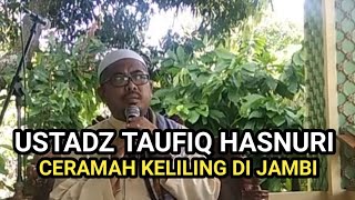 USTADZ TAUFIQ HASNURI CERAMAH DI PROVINSI JAMBI [upl. by Mirabelle]