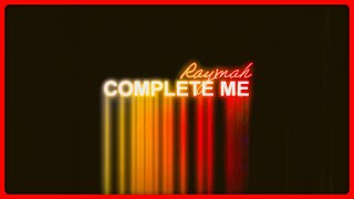 Raymah  Complete Me Audio [upl. by Drawyeh452]