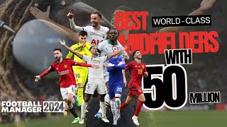 Best World Class Midfielders You Can Get Below 50 million In Football Manager 2024 [upl. by Lj]