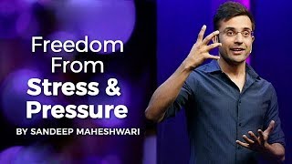 Freedom From Stress amp Pressure  By Sandeep Maheshwari I Hindi [upl. by Seyer]