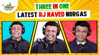 Best Of RJ Naved  Three In One  Mirchi Murga [upl. by Lytsyrk]