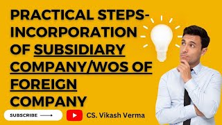 Incorporation of Subsidiary CompanyWOS of Foreign company in India  MCA Practical Steps in detail [upl. by Elison]