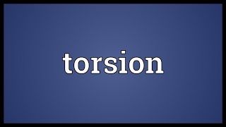 Torsion Meaning [upl. by Wu218]