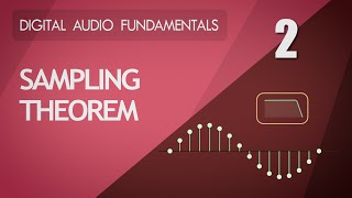 2 Sampling Theorem  Digital Audio Fundamentals [upl. by Schmitt]