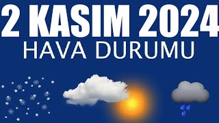 2 Kasım 2024 Hava Durumu Tüm İllerin Hava Durumu [upl. by Llebiram313]