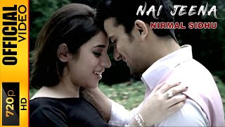 NAI JEENA  NIRMAL SIDHU amp AMAN HAYER  OFFICIAL VIDEO [upl. by Aikemot591]