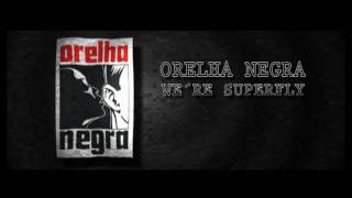 ORELHA NEGRA quotWe ´re Superflyquot [upl. by Efron]