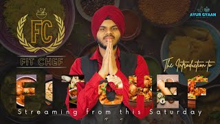 Fit Chef The Introduction to the Series  Indian Food Cooking  AyurGyaan Movement [upl. by Maitland730]