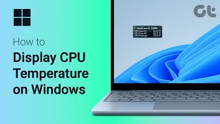 How to Display CPU Temperature on Windows  FREE CPU Temp Monitor  Guiding Tech [upl. by Odlabso281]