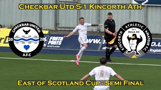 HIGHLIGHTS Checkbar United 51 Kincorth Athletic  East of Scotland Cup SemiFinal  050524 [upl. by Shannan]