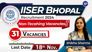 IISER Bhopal Recruitment for Non Teaching Vacancies  Last Date18th Nov Full Detailed Notification [upl. by Cirred]