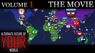 Alternate Future of YOUR World In Countryballs  THE MOVIE Volume 1 [upl. by Hgielrebma]