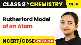 Class 9 Chemistry Chapter 4 Rutherford Model of an Atom  Structure of Atom [upl. by Cayser187]