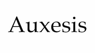 How to Pronounce Auxesis [upl. by Helve]