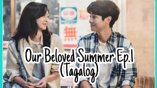 Our Beloved Summer Ep 1  Tagalog [upl. by Ahtiek]