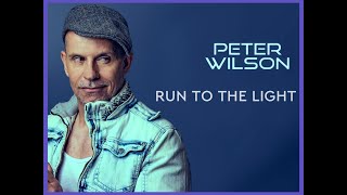 Peter Wilson  Run To The Light  Lyrics on screen [upl. by Tailor]