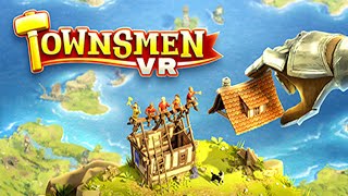 Townsmen VR  Gameplay HTC ViveUHD [upl. by Alleinnad]