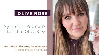 Honest Review and Tutorial of Olive Rose NoMakeup Makeup by Olive Tree People  Oliveda Skincare [upl. by Airpal]