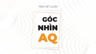 Sách Nói Góc Nhìn AQ  Chương 1  Trần Việt Quân [upl. by Krauss]