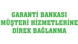 Garanti Bankası Müşteri Hizmetlerine Direk Bağlanma En Kısa Yoldan [upl. by Stiles]