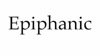 How to Pronounce Epiphanic [upl. by Miza576]