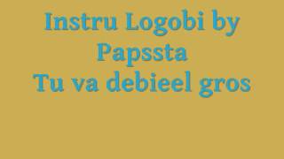 Papssta  Instru Logobi tu va debieel gros [upl. by Ariait]