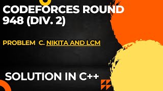 Codeforces Round 948 Div 2 Problem C Nikita and LCM Full Solution In C [upl. by Portia877]