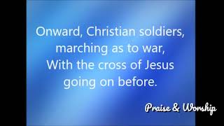 Onward Christian soldiers Marching as to war  Praise amp Worship [upl. by Soulier385]