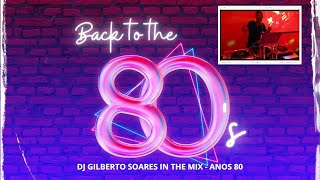 DJ GILBERTO SOARES IN THE MIX  ANOS 80 [upl. by Eaner]