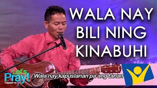 Wala Nay Bili Ang Kinabuhi  Sadrac Sombrio [upl. by Yadrahc]