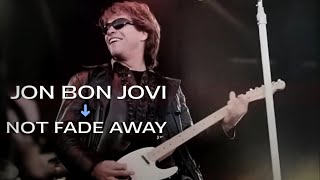 Jon Bon Jovi  Not Fade Away [upl. by Nathanson474]